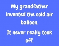 2406 My grandfather invented the cold air ballon